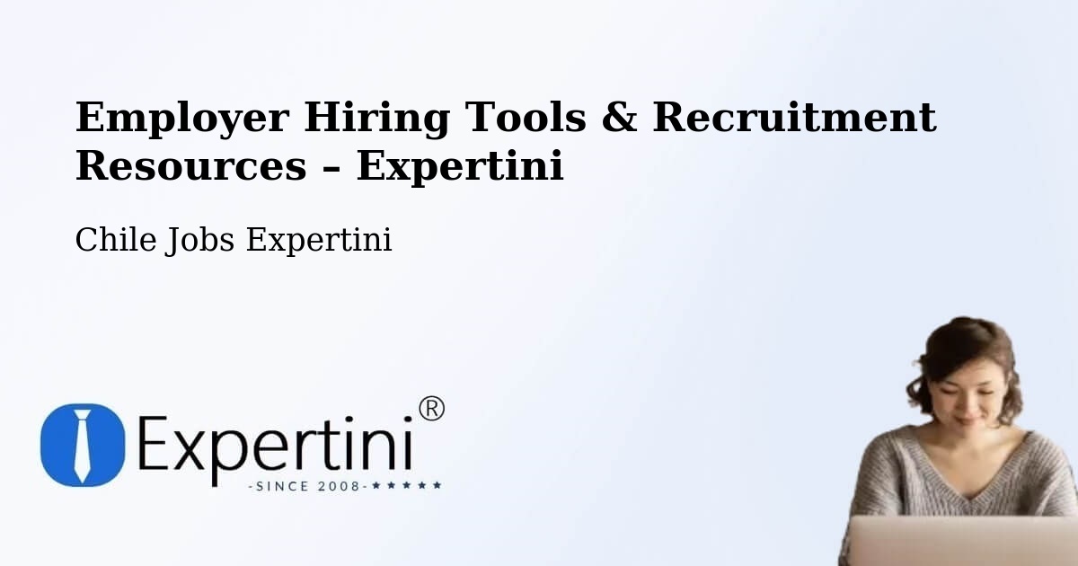 Employer Hiring Tools & Recruitment Resources – Pucón - Pucón, Chile Jobs Expertini