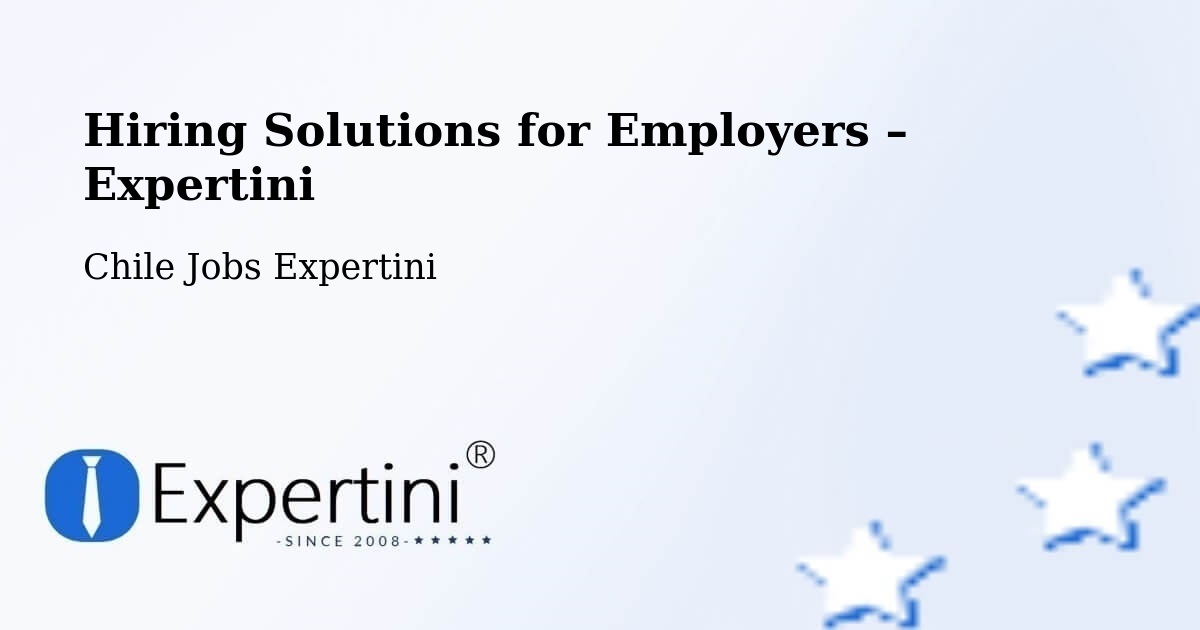 Hiring Solutions for Employers in Pucón - Pucón, Chile Jobs Expertini