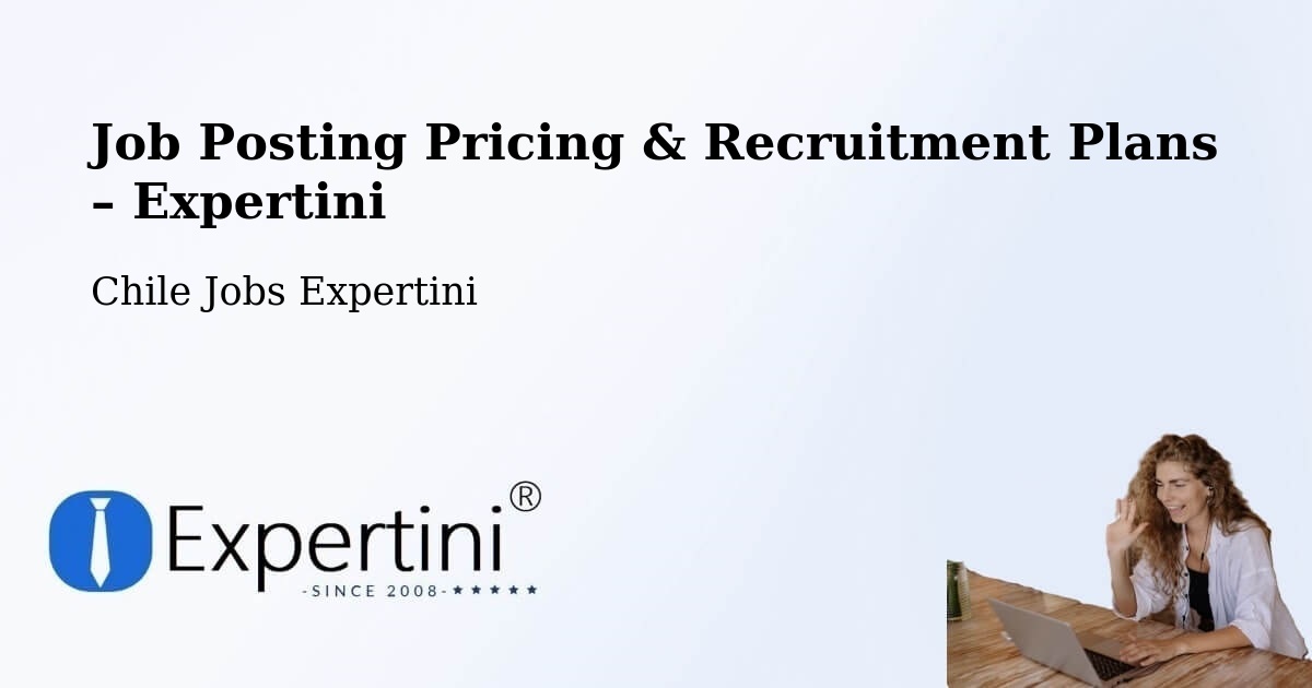 Job Posting Pricing & Recruitment Plans – Pucón - Pucón, Chile Jobs Expertini