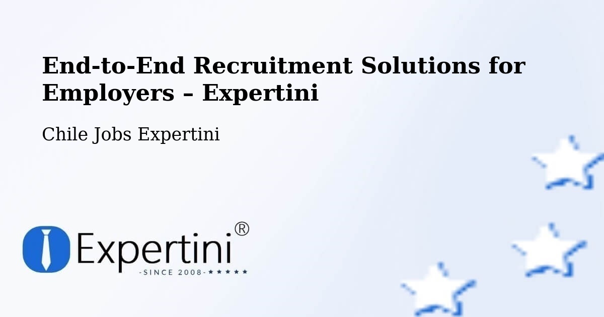 Recruitment Solutions for Employers – Pucón - Pucón, Chile Jobs Expertini