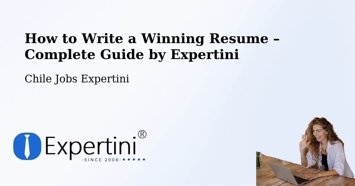 Resume Writing Guide for Job Seekers – Pucón - Pucón, Chile Jobs Expertini